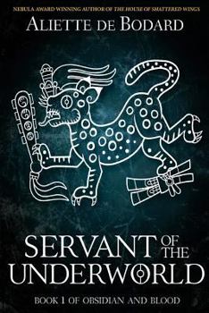 Servant of the Underworld - Book #1 of the Obsidian and Blood