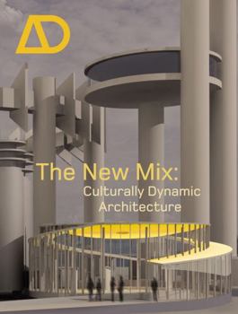 The New Mix: Culturally Dynamic Architecture (Architectural Design) - Book  of the Architectural Design