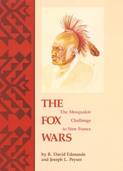 Paperback The Fox Wars: The Mesquakie Challenge to New France Volume 211 Book