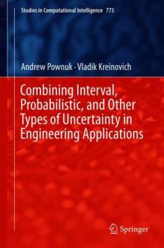 Hardcover Combining Interval, Probabilistic, and Other Types of Uncertainty in Engineering Applications Book
