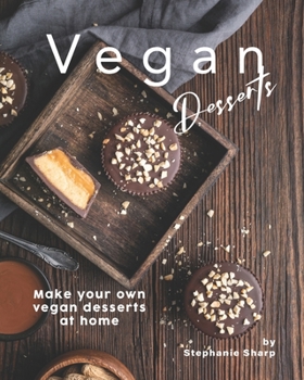 Paperback Vegan Desserts: Make your own vegan desserts at home Book