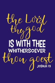 Thy Lord Thy God Is With Thee Whithersoever Thou Goest - Joshua 1:9: Blank Lined Notebook :Bible Scripture Christian Journals Gift 6x9 | 110 Blank  Pages | Plain White Paper | Soft Cover Book