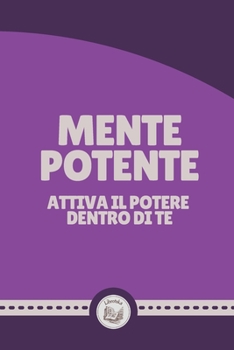 Paperback Mente Potente: Attiva il potere dentro di te [Italian] Book