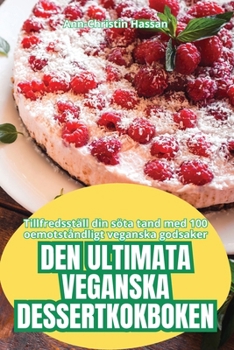 Paperback Den Ultimata Veganska Dessertkokboken [Swedish] Book