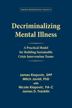 Hardcover Decriminalizing Mental Illness: A Practical Model for Building Sustainable Crisis Intervention Teams Book