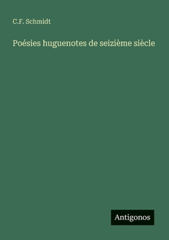 Poésies huguenotes de seizième siècle (French Edition)