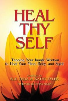 Paperback Heal Thy Self: Tapping Your Wisdom to Heal Your Mind, Body, & Spirit Book