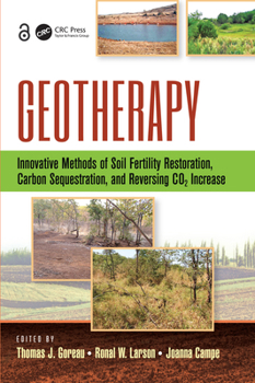 Hardcover Geotherapy: Innovative Methods of Soil Fertility Restoration, Carbon Sequestration, and Reversing CO2 Increase Book