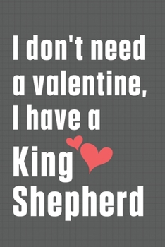 Paperback I don't need a valentine, I have a King Shepherd: For Klee Kai Dog Fans Book