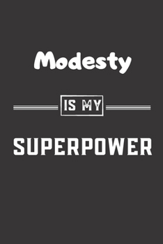 Paperback Modesty is my superpower: Blank Lined Journal - Friend, Coworker Notebook (Home and Office Journals) Book