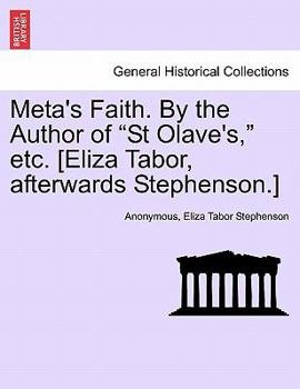 Paperback Meta's Faith. by the Author of "St Olave's," Etc. [Eliza Tabor, Afterwards Stephenson.] Book
