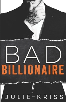 Bad Billionaire - Book #1 of the Bad Billionaires