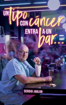 Hardcover Un tipo con cáncer entra a un bar… (Spanish Edition) [Spanish] Book
