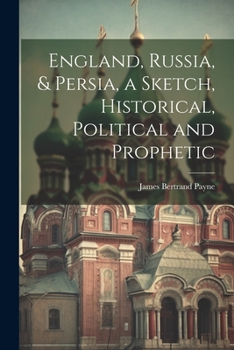 Paperback England, Russia, & Persia, a Sketch, Historical, Political and Prophetic Book