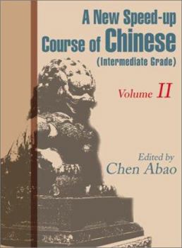 A New Speed-Up Course in Chinese (Intermediate Grade): Volume II