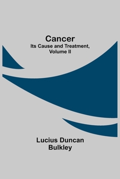 Paperback Cancer: Its Cause and Treatment, Volume II Book