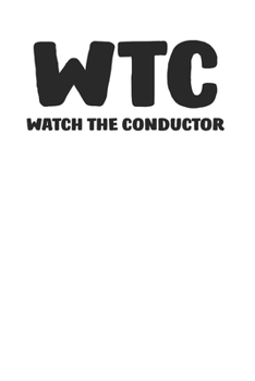 Paperback Watch the Conductor Funny Cool 120 Page Notebook Lined Journal for Bell Choir Members and Orchestra Members Book