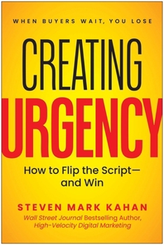 Hardcover Creating Urgency: How to Flip the Script--And Win Book