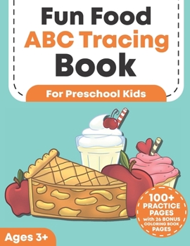 Paperback Fun Food ABC Tracing Book for Preschool Kids: Traceable Alphabet Letter Writing and Handwriting Practice Workbook For Toddlers Ages 3-5 Book