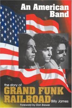 Paperback An American Band: The Story of Grand Funk Railroad Book
