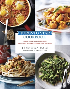 Paperback Toronto Star Cookbook: More Than 150 Diverse and Delicious Recipes Celebrating Ontario Book