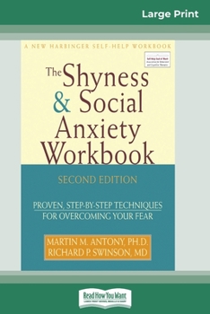 Paperback The Shyness & Social Anxiety Workbook: 2nd Edition: Proven, Step-by-Step Techniques for Overcoming your Fear (16pt Large Print Edition) [Large Print] Book