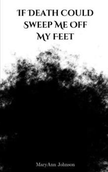 Paperback If Death Could Sweep Me Off My Feet Book