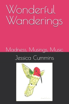 Paperback Wonderful Wanderings: Madness, Musings, Music Book