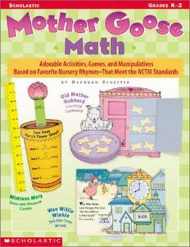 Paperback Mother Goose Math: Adorable Activities, Games, and Manipulatives Based on Favorite Nursery Rhymes--That Meet the Nctm Standards Book