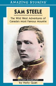Paperback Sam Steele: The Wild West Adventures of Canada's Most Famous Mountie Book