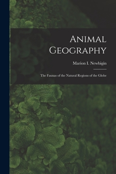 Paperback Animal Geography: the Faunas of the Natural Regions of the Globe Book