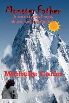 Paperback Monster Father: A true story of rape, abuse, and redemption Book