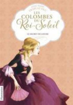 Les Colombes du Roi-Soleil, Tome 2 : Le secret de Louise - Book #2 of the Les Colombes du Roi-Soleil