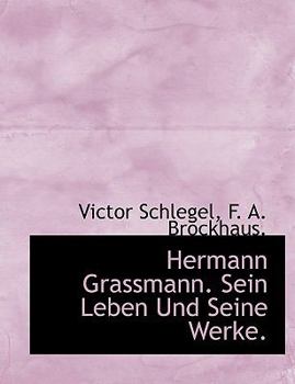 Hermann Grassmann Sein Leben und Seine Werke