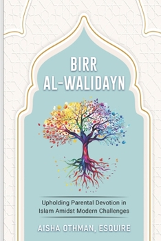 Paperback Birr al-Walidayn: Upholding Parental Devotion in Islam Amidst Modern Challenges Book