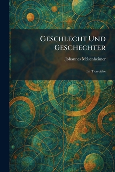 Paperback Geschlecht Und Geschechter: Im Tierreiche [German] Book