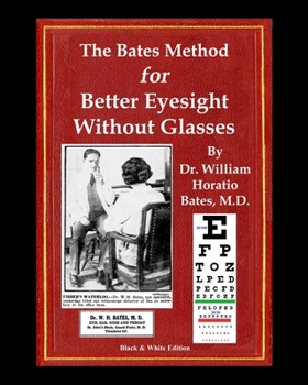 Paperback The Bates Method for Better Eyesight Without Glasses: With Extra Eyecharts, Training, Pictures Book