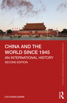 China and the World since 1945: An International History (The Making of the Contemporary World)