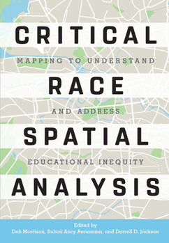 Paperback Critical Race Spatial Analysis: Mapping to Understand and Address Educational Inequity Book