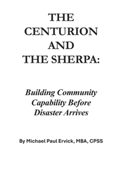 THE CENTURION AND THE SHERPA: Building Community Capability Before Disaster Arrives (The Sherpa and the Trauma Recovery System)