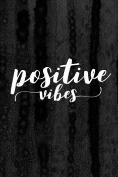Paperback Journal: Positive Vibes Lined Notebook: 110 Blank Lined (6x9) Pages to Jot Down Your Thoughts Book