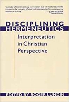 Paperback Disciplining Hermeneutics: Interpretation in Christian Perspective Book