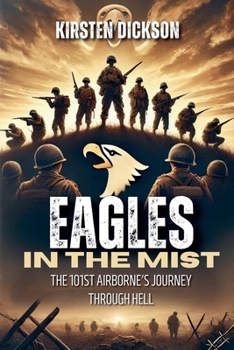 Paperback Eagles in the Mist: The 101st Airborne's Journey Through Hell Book
