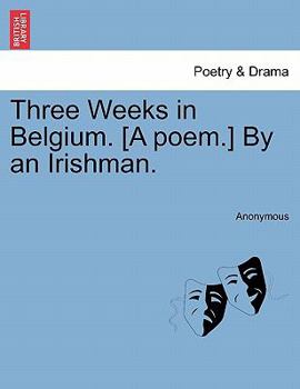 Paperback Three Weeks in Belgium. [A Poem.] by an Irishman. Book
