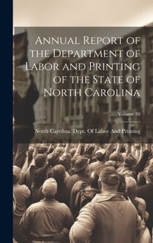 Annual Report of the Department of Labor and Printing of the State of North Carolina, Volume 30