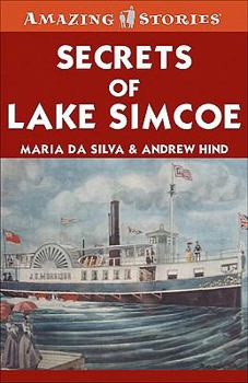 Paperback Secrets of Lake Simcoe: Fascinating Stories from Ontario's Past Book