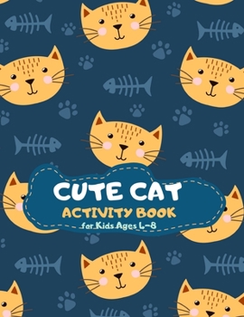 Cute Cat Activity Book for Kids Ages 4-8: Trendy Theme A Fun Kid Workbook Game for Learning, Coloring, Mazes, Sudoku and More! Best Holiday and Birthday Gift Idea