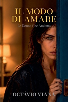 Il Modo Di Amare (Le Donne Che Amiamo) (Italian Edition)