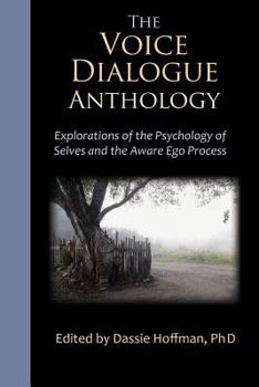 Paperback The Voice Dialogue Anthology: Explorations of the Psychology of Selves and the Aware Ego Process Book