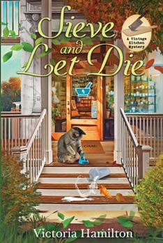 Sieve and Let Die (Vintage Kitchen Mystery)